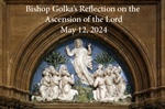 Bishop Golka's Reflection on the Ascension of the Lord