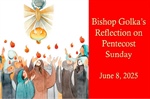 Bishop Golka's Reflection on Pentecost Sunday