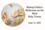 Bishop Golka's Reflection on the Most Holy Trinity