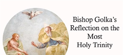 Bishop Golka's Reflection on the Most Holy Trinity
