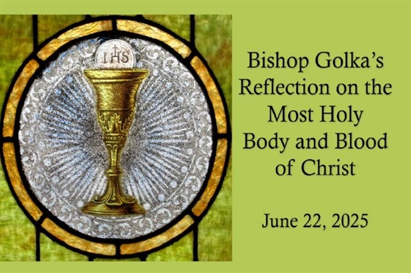Bishop Golka's Reflection on the Most Holy Body and Blood of Christ