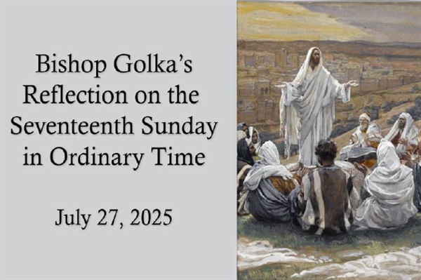 Bishop Golka's Reflection on the Seventeenth Sunday in Ordinary Time
