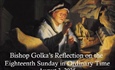 Bishop Golka's Reflection on the Eighteenth Sunday in Ordinary Time