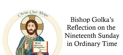 Bishop Golka's Reflection on the Nineteenth Sunday in Ordinary Time