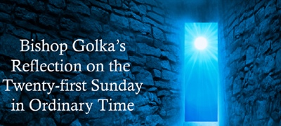 Bishop Golka's Reflection on the Twenty-First Sunday in Ordinary Time