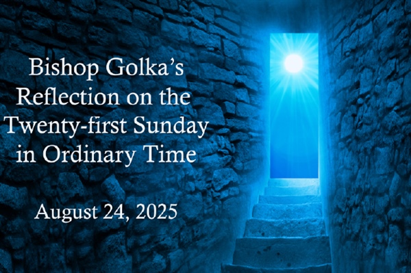 Bishop Golka's Reflection on the Twenty-First Sunday in Ordinary Time
