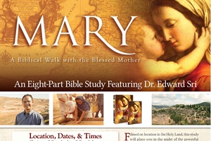 Mary, A Biblical Walk with the Blessed Mother (An eight-part bible study featuring Dr. Edward Sri