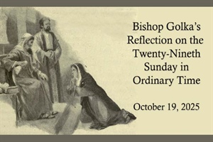 Bishop Golka's Reflection on the Twenty-Ninth Sunday in Ordinary Time