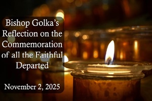 Bishop Golka's Reflection on the Commemoration of All the Faithful Departed