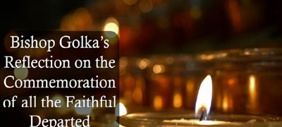 Bishop Golka's Reflection on the Commemoration of All the Faithful Departed