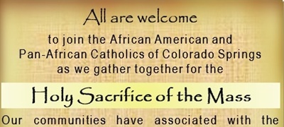 Holy Sacrifice of the Mass sponsored by Colorado Springs Council for Black Catholics