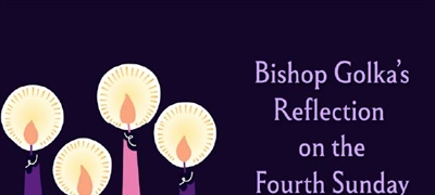 Bishop Golka's Reflection on the Fourth Sunday of Advent - Dec. 21, 2025