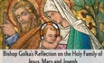 Bishop Golka's Reflection on the Holy Family of Jesus, Mary and Joseph - Dec. 28, 2025