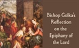 Bishop Golka's Reflection on the Epiphany of the Lord - Jan.4, 2026
