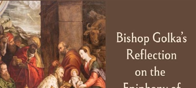 Bishop Golka's Reflection on the Epiphany of the Lord - Jan.4, 2026