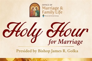 Holy Hour for Marriage presided by Bishop James R. Golka