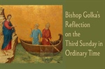 Bishop Golka's Reflection on the Third Sunday in Ordinary Time - January 25, 2026