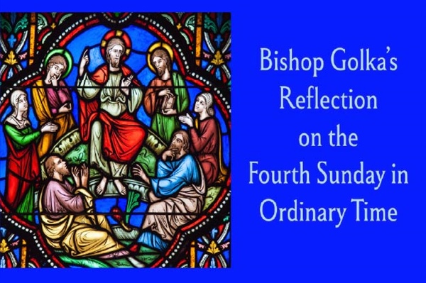Bishop Golka's Reflection on the Fourth Sunday in Ordinary Time - Feb. 1, 2026