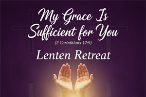 My Grace is Sufficient for You - Women's Retreat