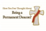 Have You Ever Thought About Being a Permanent Deacon?