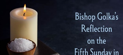 Bishop Golka's Reflection on the Fifth Sunday in Ordinary Time - Feb.8, 2026