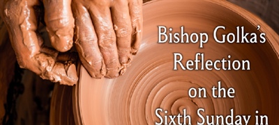 Bishop Golka's Reflection on the Sixth Sunday in Ordinary Time - February 15, 2026