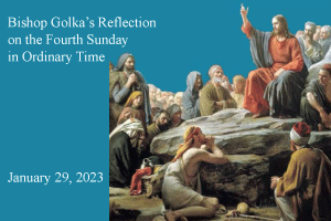 Bishop Golka's Reflection on the Fourth Sunday in Ordinary Time