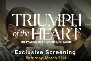 The Triumph of the Heart - the Passion of St. Maximilian Kolbe