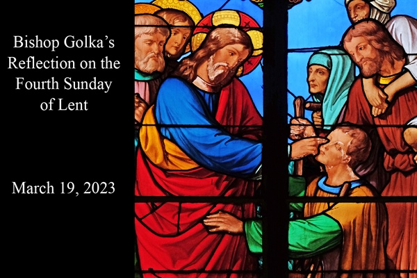 Bishop Golka's Reflection on the Fourth Sunday of Lent
