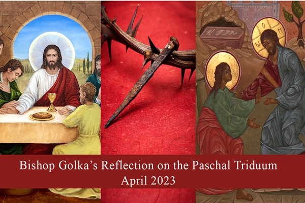 Bishop Golka's Reflection on the Paschal Triduum