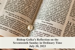 Bishop Golka's Reflection on the Seventeenth Sunday in Ordinary Time