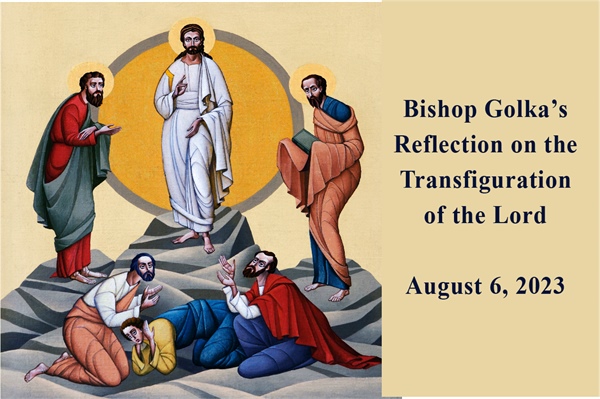 Bishop Golka's Reflection on the Transfiguration of the Lord