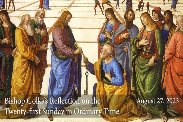 Bishop Golka's Reflection on the Twenty-First Sunday in Ordinary Time