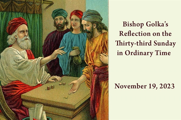 Bishop Golka's Reflection on the Thirty-third Sunday in Ordinary Time