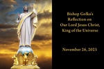 Bishop Golka's Reflection on Our Lord Jesus Christ, King of the Universe