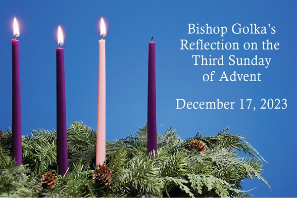 Bishop Golka's Reflection on the Third Sunday of Advent