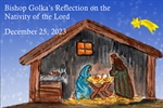 Bishop Golka's Reflection on the Nativity of the Lord