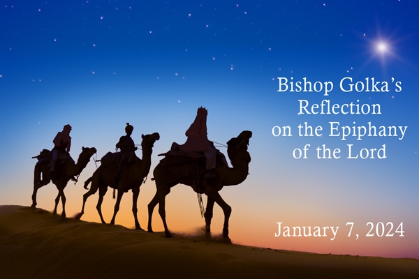 Bishop Golka's Reflection on the Epiphany of the Lord