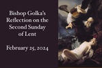 Bishop Golka's Reflection on the Second Sunday of Lent